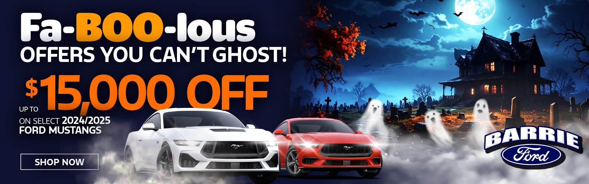 2025-10_BFB_Fa-Boo-lous-OCT_1920 × 600_Mustang Halloween-themed graphic with ghosts, a haunted house, and two Ford Mustangs (white and red) parked up front. The text reads “Fa-BOO-lous offers you can’t ghost! Up to $15,000 off on select 2025 Ford Mustangs” with the Barrie Ford logo.
